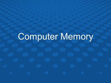 Computer Memory.