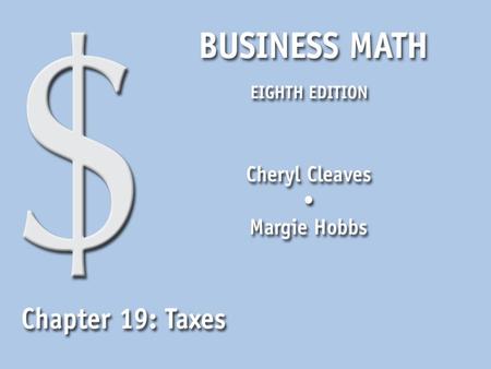 Business Math, Eighth Edition Cleaves/Hobbs © 2009 Pearson Education, Inc. Upper Saddle River, NJ 07458 All Rights Reserved 19.1 Sales Tax and Excise.