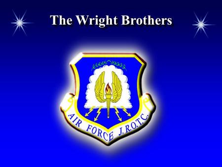 The Wright Brothers. Chapter 2, Lesson 1 Chapter Overview  The Wright Brothers  Developing Aircraft.