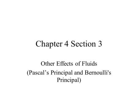 Other Effects of Fluids (Pascal’s Principal and Bernoulli's Principal)