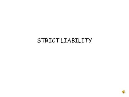 STRICT LIABILITY. Strict liability offences are those where it is not necessary to prove mens rea. D’s fault is established by proving the actus reus.