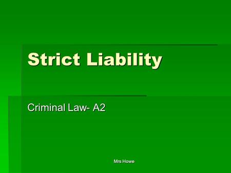 Mrs Howe Strict Liability Criminal Law- A2. Starter- 5mins  Is the taking of Drugs a crime?  Should it be a crime?  Give reasons for your answer?