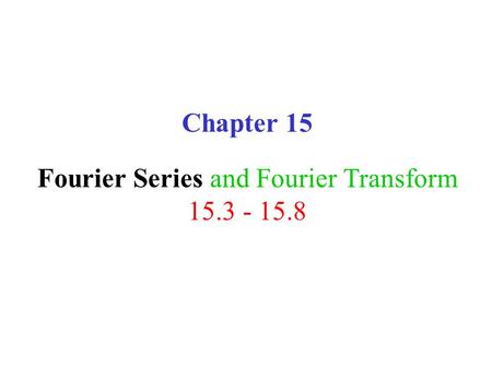 Chapter 15 Fourier Series and Fourier Transform