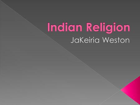 Indian Religion JaKeiria Weston.