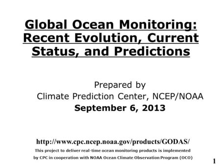 1 Global Ocean Monitoring: Recent Evolution, Current Status, and Predictions Prepared by Climate Prediction Center, NCEP/NOAA September 6, 2013