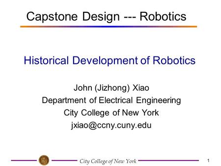 City College of New York 1 John (Jizhong) Xiao Department of Electrical Engineering City College of New York Historical Development.