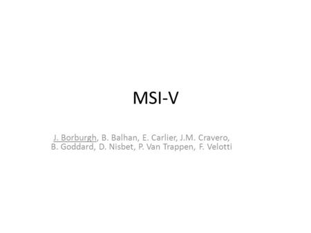 MSI-V J. Borburgh, B. Balhan, E. Carlier, J.M. Cravero, B. Goddard, D. Nisbet, P. Van Trappen, F. Velotti.