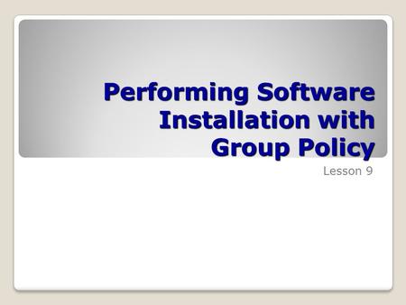 Performing Software Installation with Group Policy