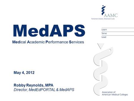 MedAPS Medical Academic Performance Services May 4, 2012 Robby Reynolds, MPA Director, MedEdPORTAL & MedAPS.
