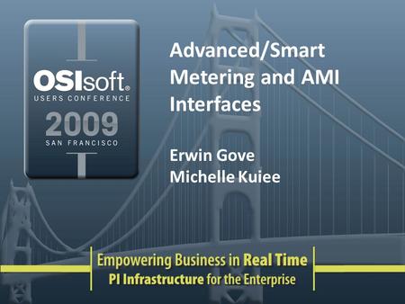 Advanced/Smart Metering and AMI Interfaces Erwin Gove Michelle Kuiee.