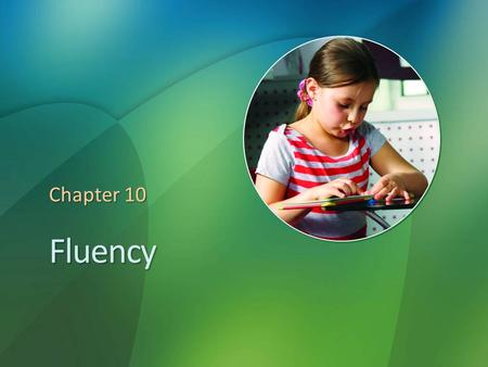 Fluency Chapter 10. Reflections on Fluency Have you ever been to a book reading where the author read her material very slowly and monotonously? Were.