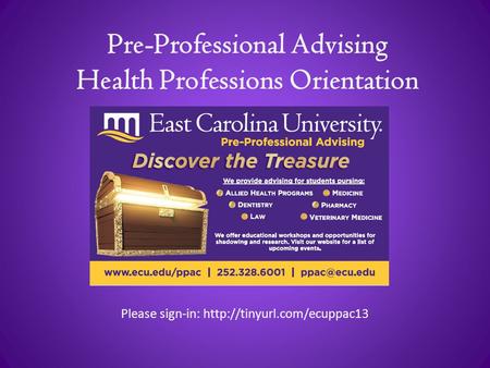 Pre-Professional Advising Health Professions Orientation Please sign-in: