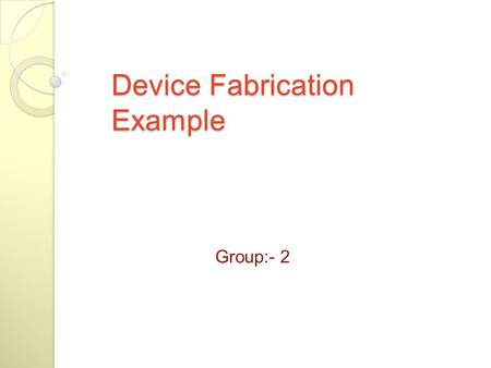Device Fabrication Example