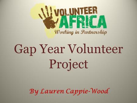 Gap Year Volunteer Project By Lauren Cappie-Wood.