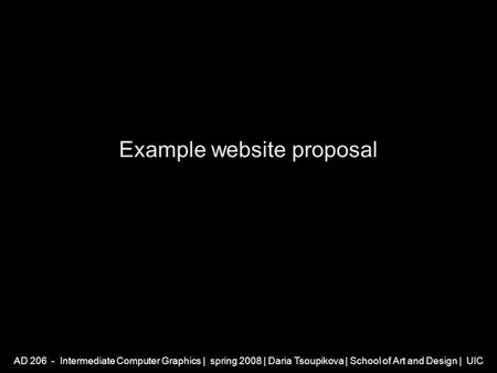 AD 206 - Intermediate Computer Graphics | spring 2008 | Daria Tsoupikova | School of Art and Design | UIC Example website proposal.