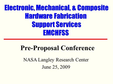 Pre-Proposal Conference NASA Langley Research Center June 25, 2009.