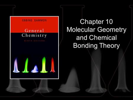 Chapter 10 Molecular Geometry and Chemical Bonding Theory