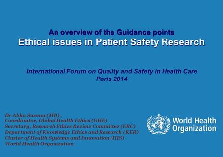 International Forum - Quality & Safety in Healthcare 2014 1 |1 | An overview of the Guidance points Ethical issues in Patient Safety Research An overview.