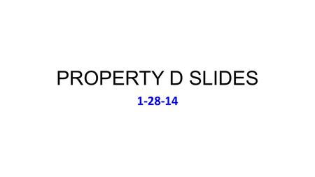 PROPERTY D SLIDES 1-28-14. Tues Jan 28 Music: Rolling Stones, Sticky Fingers (1971) Lunch Today (Meet on 12:25): Alvarez; Brown; Caruso; Sattler;