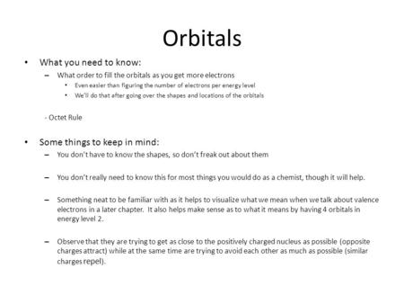 Orbitals What you need to know: Some things to keep in mind: