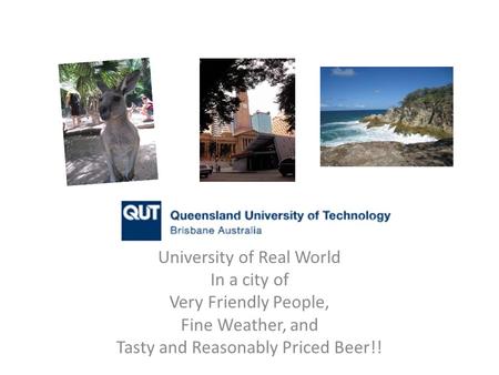 University of Real World In a city of Very Friendly People, Fine Weather, and Tasty and Reasonably Priced Beer!!