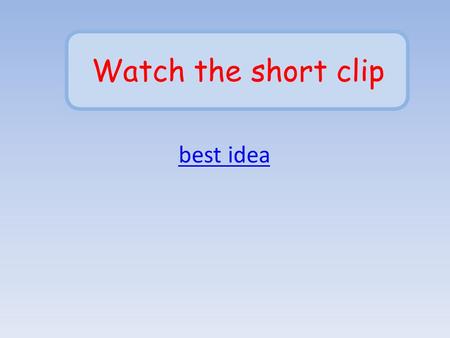 Best idea Watch the short clip. After you watched the clip answer in your notebooks What is the important discovery? What does gravity do? Can we see.