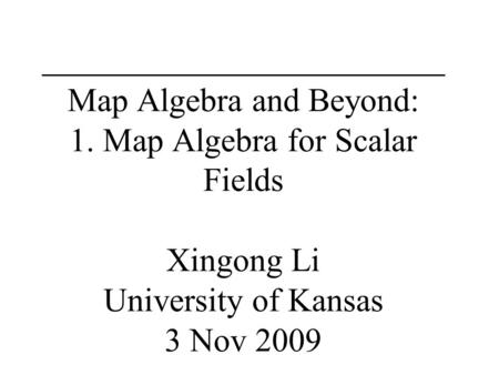 Map Algebra and Beyond: 1