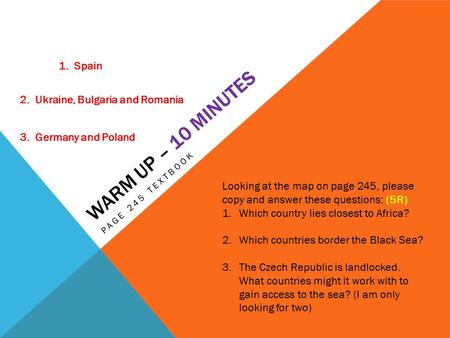 Warm up – 10 minutes 1. Spain 2. Ukraine, Bulgaria and Romania