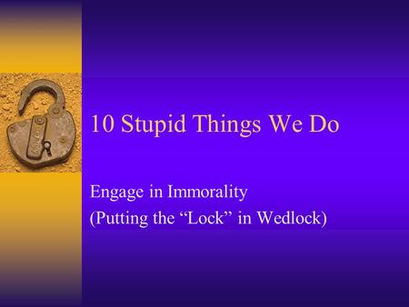 Engage in Immorality (Putting the “Lock” in Wedlock)