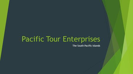 Pacific Tour Enterprises The South Pacific Islands.