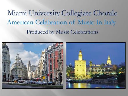 Miami University Collegiate Chorale American Celebration of Music In Italy Produced by Music Celebrations.