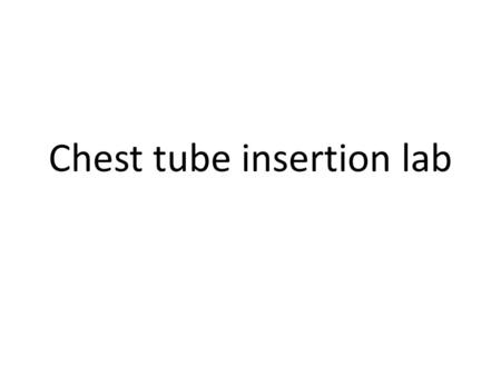 Chest tube insertion lab