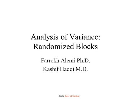 Go to Table of ContentTable of Content Analysis of Variance: Randomized Blocks Farrokh Alemi Ph.D. Kashif Haqqi M.D.
