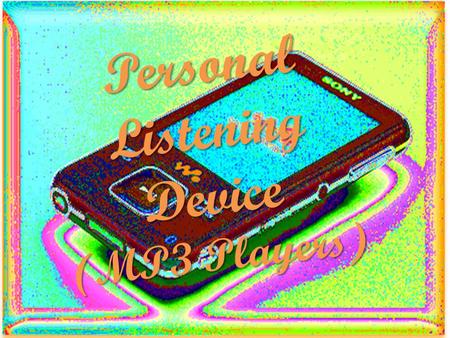 Personal Listening Device (MP3 Players). Who invented it? The inventors named on the MP3 patent are Bernard Gill, Karl-Heinz Brandenburg, Thomas Spores,