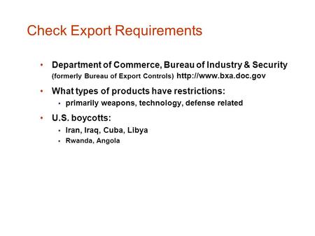 Check Export Requirements Department of Commerce, Bureau of Industry & Security (formerly Bureau of Export Controls)  What types.