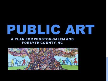 PUBLIC ART A PLAN FOR WINSTON-SALEM AND FORSYTH COUNTY, NC.