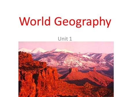 World Geography Unit 1.