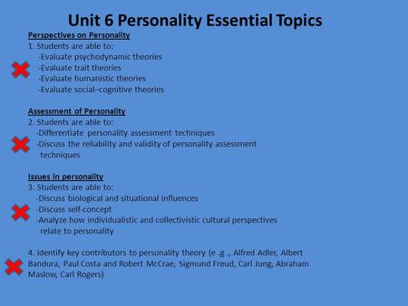 Perspectives on Personality 1. Students are able to: -Evaluate psychodynamic theories -Evaluate trait theories -Evaluate humanistic theories -Evaluate.