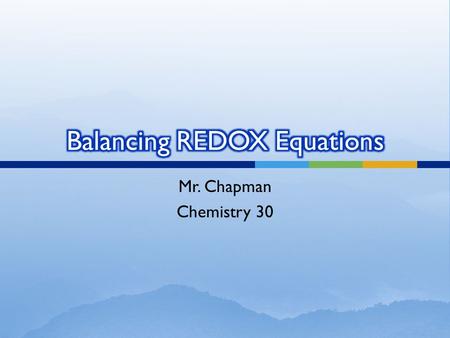 Mr. Chapman Chemistry 30.  In previous classes, we learned how to balance chemical equations by counting atoms.  Following the Law of Conservation of.