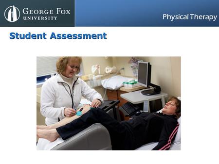 Physical Therapy Student Assessment. Physical Therapy CPI APTA CLINICAL PERFORMANCE (CPI) –Standardized –Valid –Used by most PT schools in the nation.