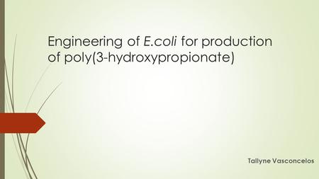 Engineering of E.coli for production of poly(3-hydroxypropionate)