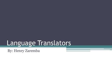 Language Translators By: Henry Zaremba. Origins of Translator Technology ▫1954- IBM gives a demo of a translation program called the “Georgetown-IBM experiment”