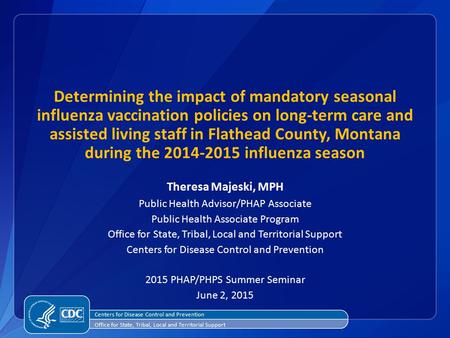 Determining the impact of mandatory seasonal influenza vaccination policies on long-term care and assisted living staff in Flathead County, Montana during.