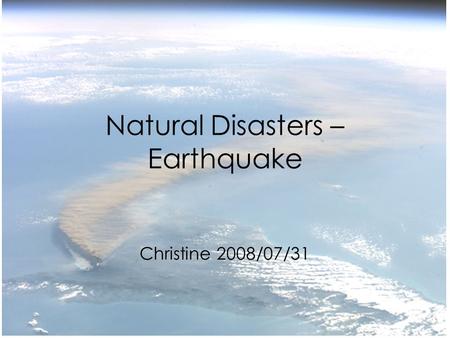 Natural Disasters – Earthquake Christine 2008/07/31.