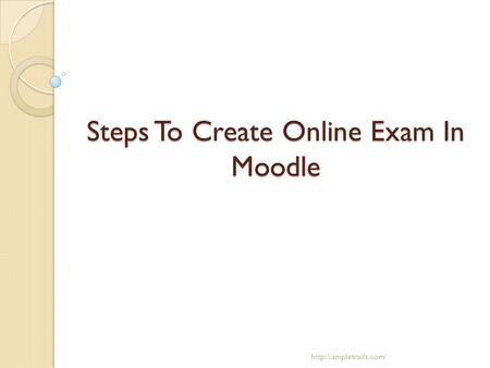 Steps To Create Online Exam In Moodle