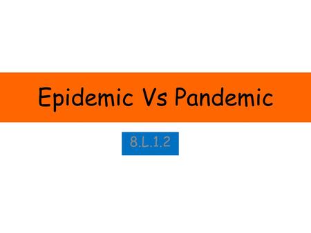 Epidemic Vs Pandemic 8.L.1.2.