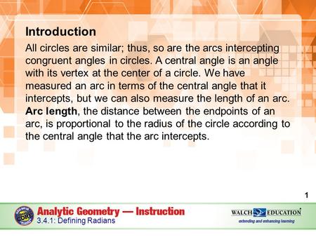 Introduction All circles are similar; thus, so are the arcs intercepting congruent angles in circles. A central angle is an angle with its vertex at the.