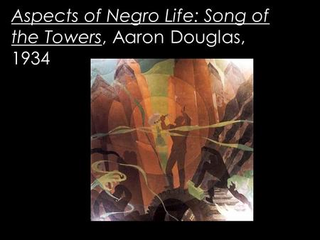 Aspects of Negro Life: Song of the Towers, Aaron Douglas, 1934