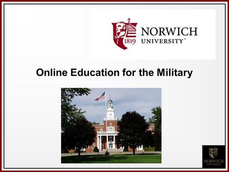 Online Education for the Military. Presenter John Orlando, PhD—Program Director –Master of Science in Business Continuity –Master of Science in Information.