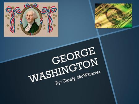 GEORGE WASHINGTON By: Cicely McWhorter.